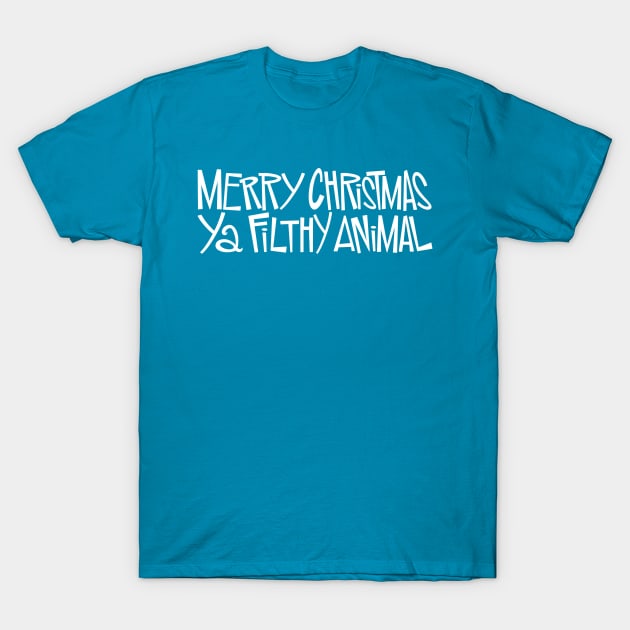 Merry Christmas, Ya Filthy Animal T-Shirt by westinchurch